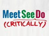 Meet, See, (critically) Do