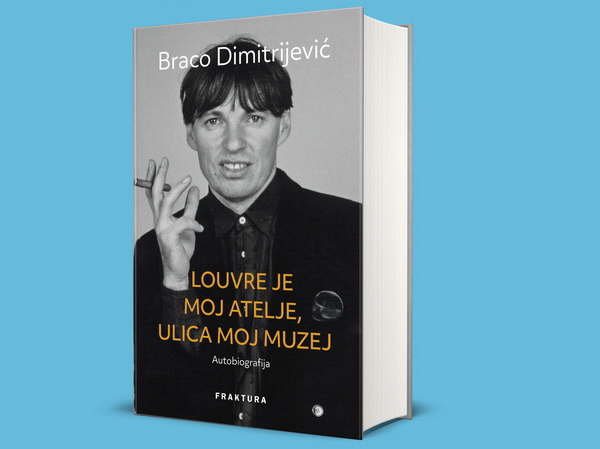 Autobiografija Brace Dimitrijevića - Luvr je moj atelje, ulica moj muzej