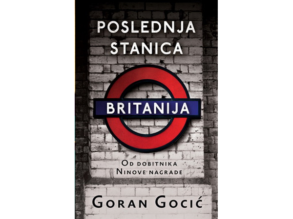 Novi roman Gorana Gocića - Poslednja stanica Britanija